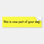 Dieses ist jetzt Teil Ihres Tages Auto Sticker