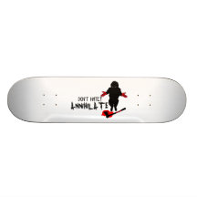 Don't Hate! Annihilate Skate Board Decks