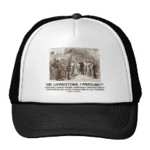 "Dr. Livingstone, setze ich " voraus Kultcaps