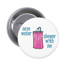 Dusche mit mir - retten Sie Wasser Anstecknadelbutton