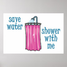 Dusche mit mir - retten Sie Wasser Plakatdruck