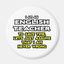 Englischlehrer… nehmen an, dass ich nie falsch bin magnete