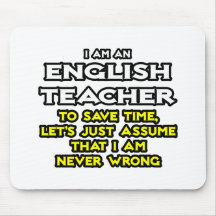 Englischlehrer… nehmen an, dass ich nie falsch bin mousepads