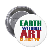 Erde ohne Kunst ist gerade wie Anstecknadelbuttons