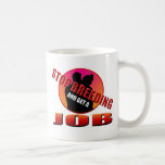Erhalten Sie einen Job Kaffee Tasse