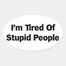Ermüdet von den dummen Leuten Stickers