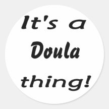 Es ist eine doula Sache! Runde Aufkleber