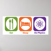 Essen Sie Schlaf tun Physik Plakat