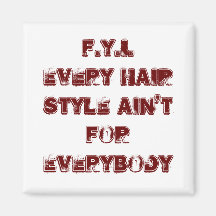 F.Y.I.Every Frisur Ain'tFor jeder Kühlschrankmagnet