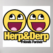 Fantastischer smiley Herp und Derp Posterdrucke