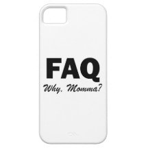 FAQ: Why, Momma? iPhone 5 Cover
