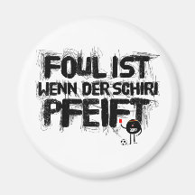 faul ist wenn der schiri pfeift kühlschrankmagnete