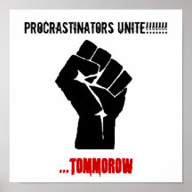 Faust, Procrastinators vereinigen!!!!!!! ,… morgen Plakatdrucke