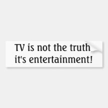 Fernsehen ist nicht die Wahrheit, es ist Unterhalt Autoaufkleber