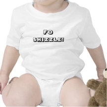 FO SHIZZLE! SHIRTS