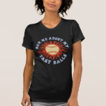 Fragen Sie mich über meine schnellen Bälle Shirts