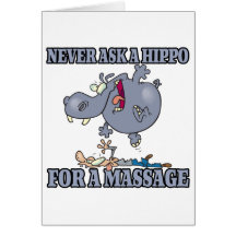fragen Sie nie ein Flusspferd für eine Massage Karte