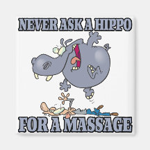 fragen Sie nie ein Flusspferd für eine Massage Magnets