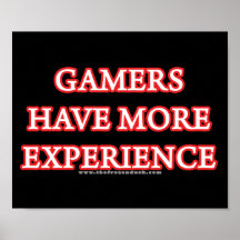 Gamers haben mehr Erfahrung Plakate