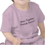 Geboren zusammen, Freunde für immer! Shirt