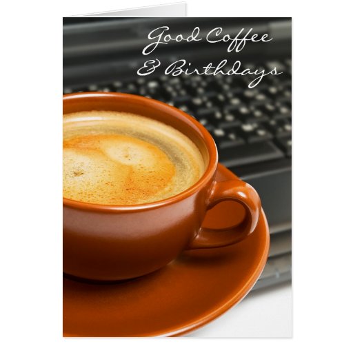 Geburtstage und gute KaffeeGeburtstagsKarte Zazzle