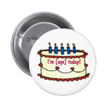 Geburtstags-Kuchen, bin ich [Alter] heute! Anstecknadelbuttons