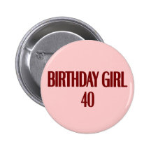 Geburtstags-Mädchen 40 Button