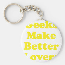 Geeks Make Better Lovers Key Chain