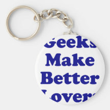 Geeks Make Better Lovers Keychains