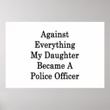 Gegen alles wurde meine Tochter eine Polizei weg Plakat