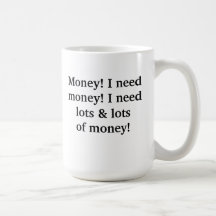 Geld! Ich benötige Geld! Ich benötige Lose u. Lose Tee Tasse