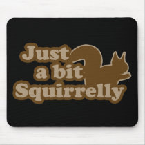 Gerade ein Stückchen Squirrely mousepads