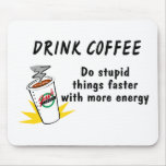 Getränk-Kaffee tun dumme Sachen schneller mit…. Mousepads