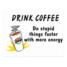 Getränk-Kaffee tun dumme Sachen schneller mit…. Postkarten