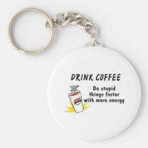 Getränk-Kaffee tun dumme Sachen schneller mit…. Schlüsselanhänger