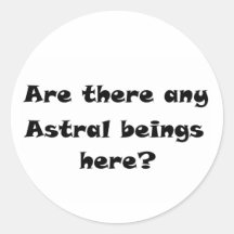 Gibt es irgendwelche Astralwesen hier? - Aufkleber