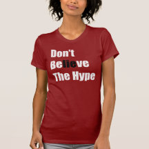 Glauben Sie nicht der Übertreibung Tshirts