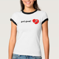 Got God? T Shirt