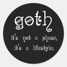 Goth: Es ist nicht eine Phase, es ist ein Lebensst Runde Sticker