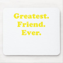 Greatest Friend Ever Mouse Pads