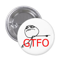 GTFO gehen Typ-Raserei-Gesichts-Comic Meme hinaus Buttons
