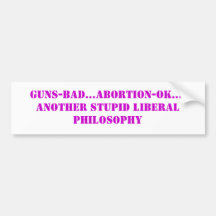GUNS-BAD… ABORTION-OK….EIN ANDERES DUMMES LIBERA… AUTOSTICKER
