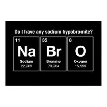 Habe ich irgendein Natriumhypobromit? NaBrO! poster