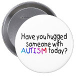 Haben Sie jemand mit Autismus heute umarmt? (Farbe Anstecknadelbuttons