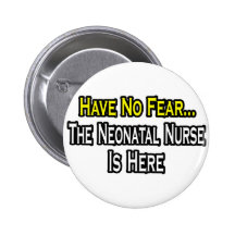 Haben Sie keine Furcht, die neugeborene Krankensch Anstecknadelbuttons