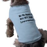 Hallo! Mein Name ist NEIN! NEIN! SCHLECHTES [yourd Hunde Shirts