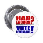 Hatte genug?  Abstimmung demokratisch! Buttons