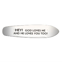 HE! , GOTT-LIEBEN MEAND ER LIEBEN SIE AUCH! SKATEBOARDDECKS