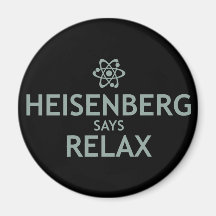 Heisenberg sagt sich entspannen magnete