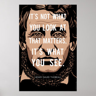 Henry David Thoreau-Zitat: Was Sie sehen Poster